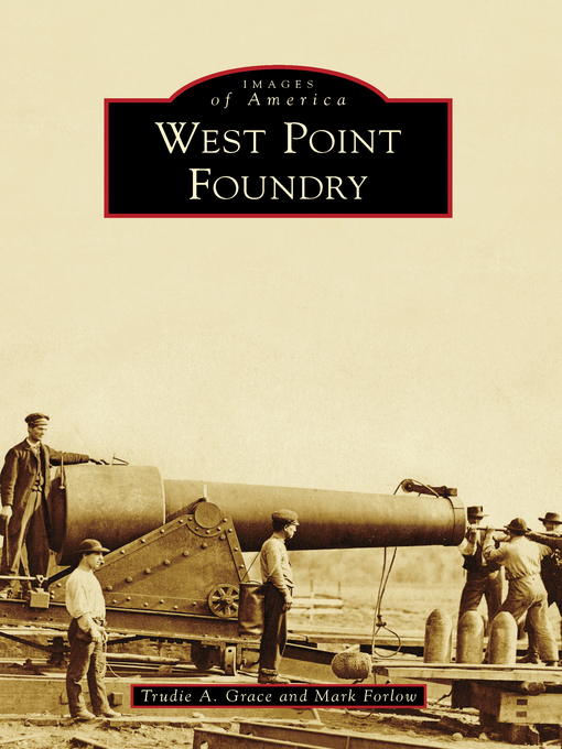 Title details for West Point Foundry by Trudie A. Grace - Available